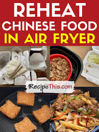 reheat chinese food in air fryer