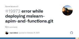 error while deploying mslearn-apim-and-functions.git · Issue #19973 ·  Azure/azure-cli · GitHub
