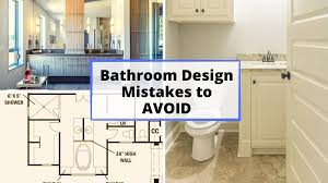 10 common bathroom design mistakes and