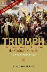 Triumph: The Power and the Glory of the Catholic Church - A 2,000 Year  History (Updated and Expanded) - Kindle edition by Crocker, H. W.. Religion  & Spirituality Kindle eBooks @ Amazon.com.