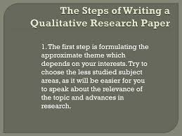 They aim to study things in their natural setting, attempting to make sense of, or interpret, phenomena in terms of the meanings people. Ppt How To Write A Qualitative Research Paper Powerpoint Presentation Id 7257548