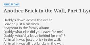 All in all you're just another brick in the wall. Another Brick In The Wall Part 1 Lyrics By Pink Floyd Daddy S Flown Across The