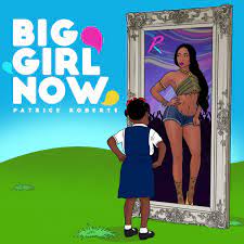 Big Girl Now - Single by Patrice Roberts on Apple Music