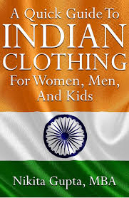 a quick guide to indian clothing for