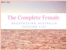 The Complete Female Backpacking Australia Packing List Big World