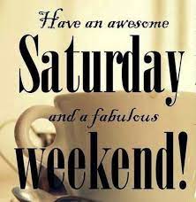 This is the time when we do not have to go to work. 50 Inspirational Saturday Morning Quotes For An Awesome Day Happy Saturday Quotes Saturday Quotes Saturday Quotes Funny