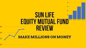 Sun Life Equity Mutual Fund Review Making Millions