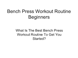 Bench Press Workout Routine Beginners