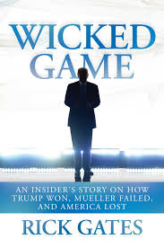 How do i fit it all in without running myself ragged? Wicked Game An Insider S Story On How Trump Won Mueller Failed And America Lost By Rick Gates
