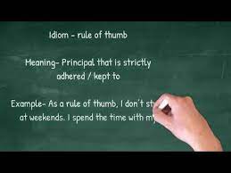 It refers to an easily learned and easily applied procedure or standard, based on practical experience rather than theory. Idiom Day 34 Rule Of Thumb Youtube
