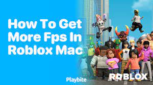 how to get more fps in roblox on mac