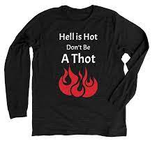 Hell is Hot dont be a Thot | Bonfire