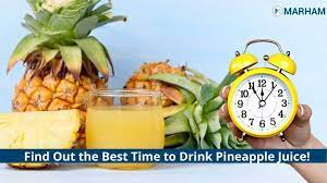 best time to drink pineapple juice for