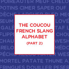 the coucou french slang alphabet part