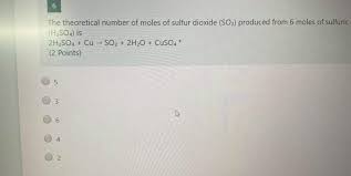 Cu 2h2so4 Cuso4 So2 2h2o - Solved 6 The theoretical number of moles of sulfur dioxide | Chegg.com