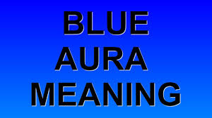 Blue Aura Color Meaning Youtube