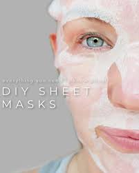 sheet masks and how to diy sheet masks