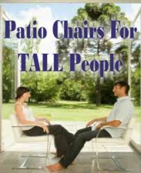 best patio chairs for tall people deep
