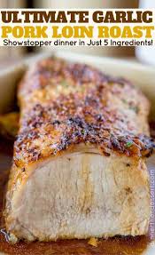 Get out 1 to 1 1⁄2 pounds (0.45 to 0.68 kg) of pork tenderloin and take it out of the package. Ultimate Garlic Pork Loin Roast Dinner Then Dessert