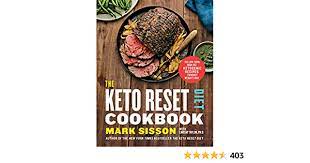 Keto diet books to consider. The Keto Reset Diet Cookbook 150 Low Carb High Fat Ketogenic Recipes To Boost Weight Loss A Keto Diet Cookbook Amazon Co Uk Sisson Mark 9780525576761 Books