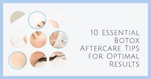 10 essential botox aftercare tips for