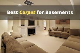 best carpet for basements the 3 best