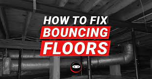 how to fix bouncing floors crawl