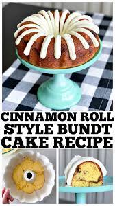 cinnamon roll style bundt cake recipe