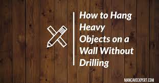 How To Hang Heavy Objects On A Wall