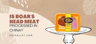 is boar s head meat processed in china