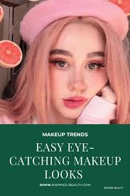 easy eye catching makeup looks that can