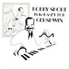 Bobby Short Is K-RA-ZY For Gershwin [2006 Remastered LP Version]