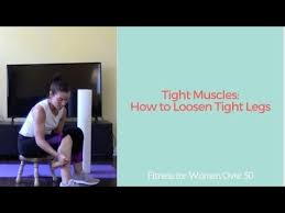 tight muscles how to loosen tight legs