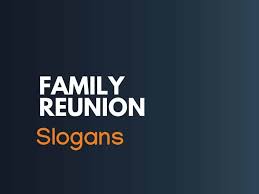 best family reunion slogans and les