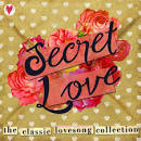 Secret Love: The Classic Love Song Collection (90 Classic songs and ballads)