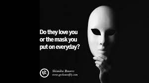 The horror of darkness, like a shroud, wraps me and bears me on through mist and cloud. 24 Quotes On Wearing A Mask Lying And Hiding Oneself