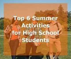 top 6 summer activities for high