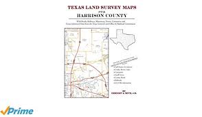 Texas Land Survey Maps For Harrison County Gregory A Boyd