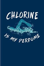 Keep it simple with this swimming slogans. Buy Chlorine Is My Perfume Funny Swimming Quote Journal For Active Swimmer Swim Styles Training Teams Clubs Athlets Fitness Pool Crawl Competition Fans 6x9 100 Blank Lined Pages Book