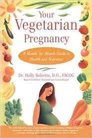 Your Vegetarian Pregnancy A Month By Month Guide To Health