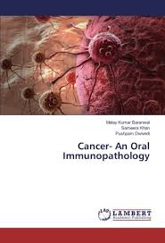 To see doctor early if not feeling well. Cancer An Oral Immunopathology Baranwal Malay Kumar Khan Sameera Dwivedi Pushpam 9783330322400 Amazon Com Books