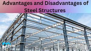 and disadvanes of steel structures