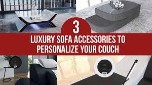3 luxury sofa accessories to