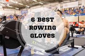 6 best rowing gloves in 2023
