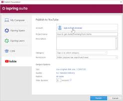 Software with the latest download version of ispring suite! Publishing To Youtube Ispring Suite 10 Ispring Help Docs