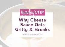 Why is my cheese sauce so gritty?