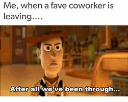 Image result for sad because coworker is leaving meme