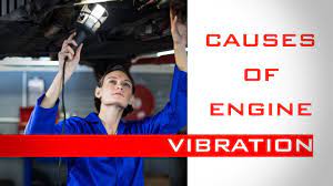 causes of engine vibration you
