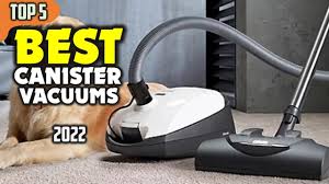 best canister vacuum 2022 top 5
