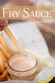 fry sauce you ll never want to eat